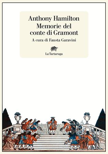 Memorie del conte di Gramont - Anthony Hamilton - Libro La Tartaruga 2020, Narrativa | Libraccio.it