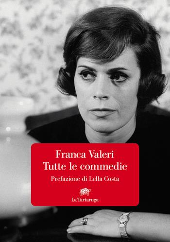 Tutte le commedie - Franca Valeri - Libro La Tartaruga 2020, Narrativa | Libraccio.it