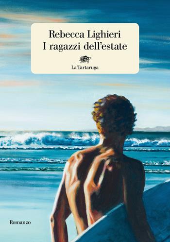 I ragazzi dell'estate - Rebecca Lighieri - Libro La Tartaruga 2020, Narrativa | Libraccio.it