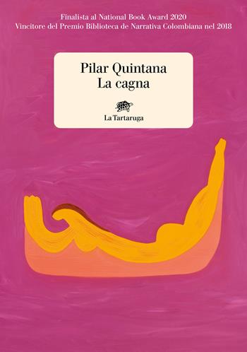 La cagna - Pilar Quintana - Libro La Tartaruga 2022, Narrativa | Libraccio.it