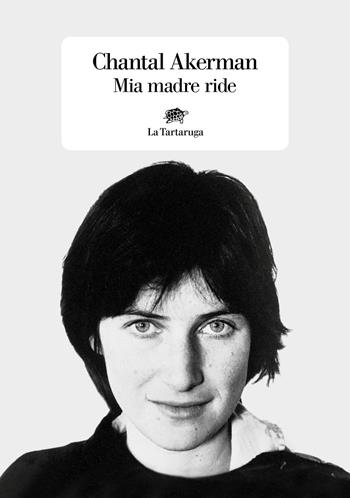 Mia madre ride - Chantal Akerman - Libro La Tartaruga 2022, Narrativa | Libraccio.it
