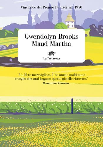 Maud Martha - Gwendolyn Brooks - Libro La Tartaruga 2023, Narrativa | Libraccio.it