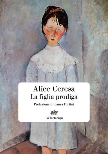 La figlia prodiga - Alice Ceresa - Libro La Tartaruga 2023, Narrativa | Libraccio.it