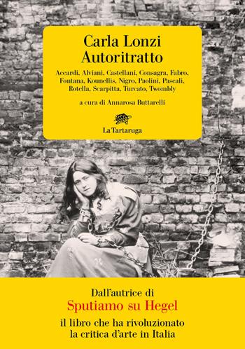 Autoritratto - Carla Lonzi - Libro La Tartaruga 2024, Narrativa | Libraccio.it