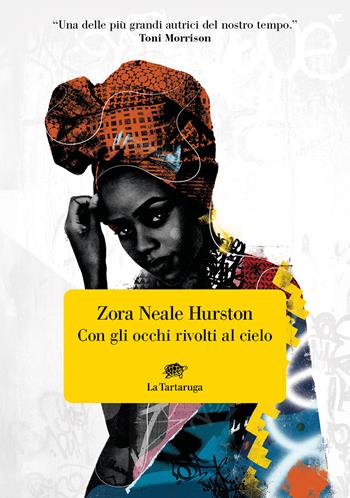 Con gli occhi rivolti al cielo - Zora Neale Hurston - Libro La Tartaruga 2024, Narrativa | Libraccio.it