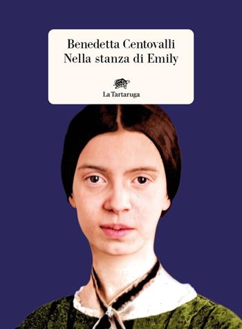 Nella stanza di Emily - Benedetta Centovalli - Libro La Tartaruga 2025, Narrativa | Libraccio.it
