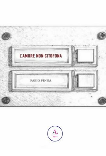L' amore non citofona - Fabio Pinna - Libro Letteratura Alternativa 2016, Laboratorio di poesia | Libraccio.it