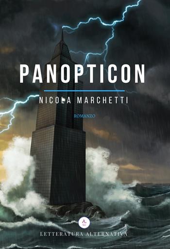 Panopticon - Nicola Marchetti - Libro Letteratura Alternativa 2018, Laboratorio di narrativa | Libraccio.it