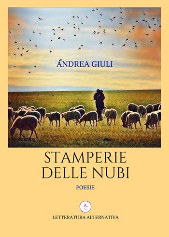 Stamperie delle nubi - Andrea Giuli - Libro Letteratura Alternativa 2018, Laboratorio di poesia | Libraccio.it