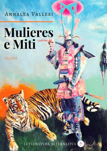 Mulieres e miti - Annalea Vallesi - Libro Letteratura Alternativa 2018, Laboratorio di poesia | Libraccio.it