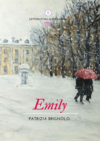 Emily - Patrizia Brignolo - Libro Letteratura Alternativa 2018, Storie di donne | Libraccio.it