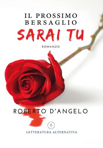 Il prossimo bersaglio sarai tu - Roberto D'Angelo - Libro Letteratura Alternativa 2018, Laboratorio Noir d'autore | Libraccio.it