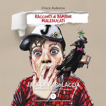 Jack la parolaccia. Racconti di bambini maleducati - Chiara Audenino - Libro Letteratura Alternativa 2018, Laboratorio dei bambini. Bimbobook | Libraccio.it