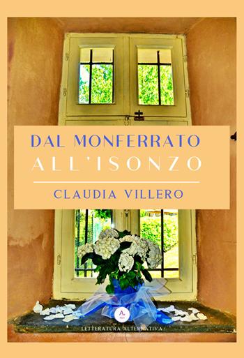 Dal Monferrato all'Isonzo - Claudia Villero - Libro Letteratura Alternativa 2019 | Libraccio.it