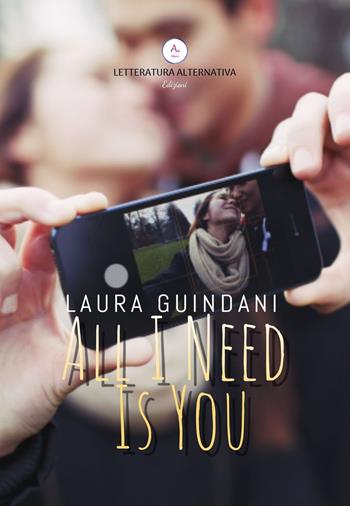 All I need is you - Laura Guindani - Libro Letteratura Alternativa 2019, Storie di donne | Libraccio.it