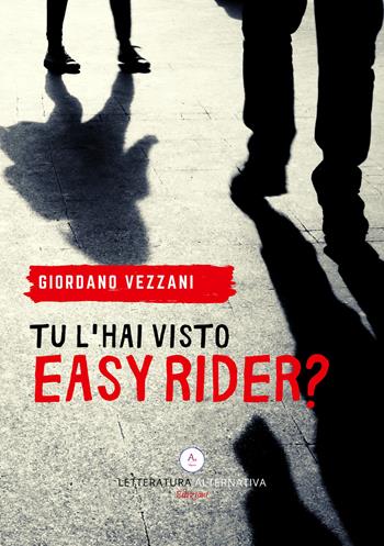 Tu l'hai visto Easy Rider? - Giordano Vezzani - Libro Letteratura Alternativa 2019, Underground | Libraccio.it