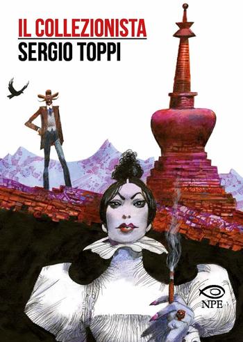 Il collezionista - Sergio Toppi - Libro Edizioni NPE 2019, Sergio Toppi | Libraccio.it