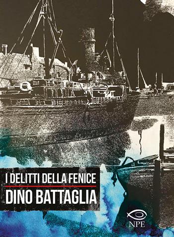 I delitti della fenice - Dino Battaglia - Libro Edizioni NPE 2019, Dino Battaglia | Libraccio.it