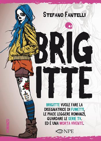 Brigitte - Stefano Fantelli - Libro Edizioni NPE 2018, Narrativa | Libraccio.it