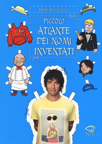 Piccolo atlante dei nomi inventati - Simone Annicchiarico, Andrea Doretti - Libro Edizioni NPE 2018, Narrativa | Libraccio.it