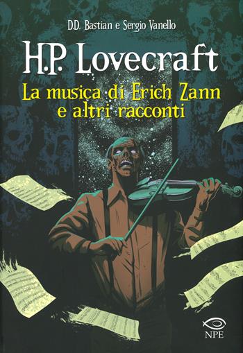 La musica di Erich Zann e altri racconti da H. P. Lovecraft - D. D. Bastian, Sergio Vanello - Libro Edizioni NPE 2019, Horror | Libraccio.it