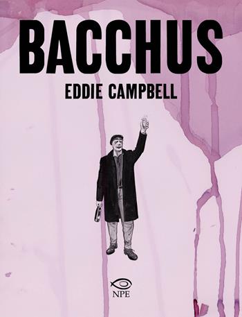 Bacchus - Eddie Campbell - Libro Edizioni NPE 2023, Clouds | Libraccio.it