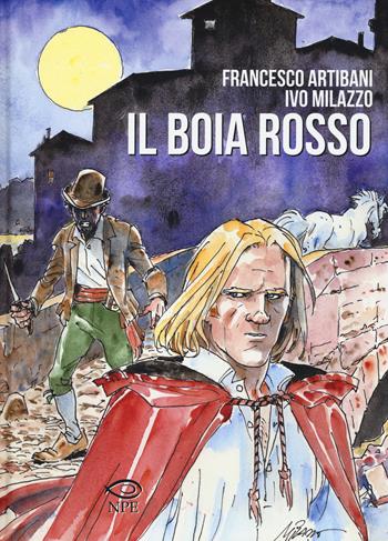 Il Boia Rosso - Francesco Artibani, Ivo Milazzo - Libro Edizioni NPE 2018, Milazzo | Libraccio.it