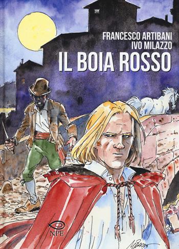 Il Boia Rosso - Francesco Artibani, Ivo Milazzo - Libro Edizioni NPE 2018, Milazzo | Libraccio.it