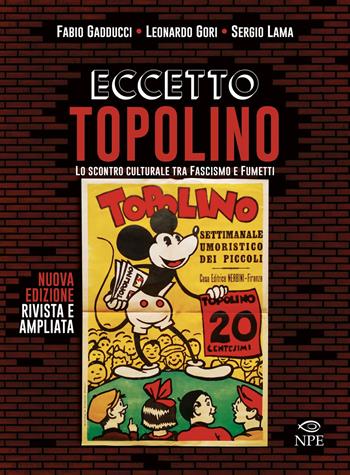 Eccetto Topolino. Lo scontro culturale tra fascismo e fumetti - Fabio Gadducci, Leonardo Gori, Sergio Lama - Libro Edizioni NPE 2020, L'arte delle nuvole | Libraccio.it