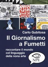 Il giornalismo a fumetti. Raccontare il mondo col linguaggio della nona arte