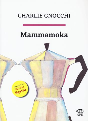 Mammamoka - Charlie Gnocchi - Libro Edizioni NPE 2020, Narrativa | Libraccio.it