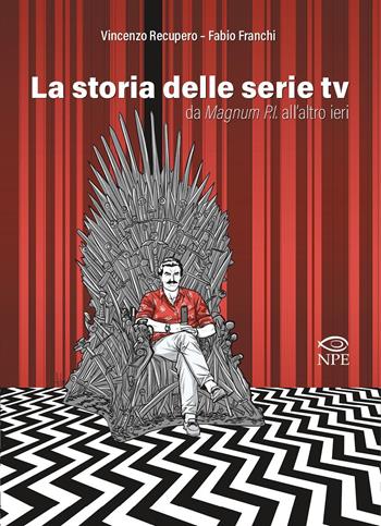 La storia delle serie TV da Magnum P.I. all'altro ieri - Vincenzo Recupero, Fabio Franchi - Libro Edizioni NPE 2020, Narrativa | Libraccio.it