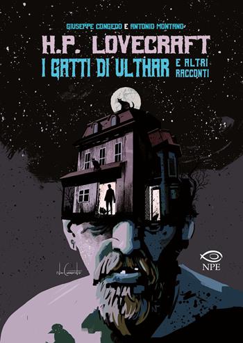 H.P. Lovecraft. I gatti di Ulthar e altri racconti - Giuseppe Congedo, Antonio Montano - Libro Edizioni NPE 2021, Horror | Libraccio.it