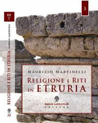Religione e riti in Etruria - Maurizio Martinelli - Libro Arbor Sapientiae Editore 2017, Bibliotheca Etrusca | Libraccio.it