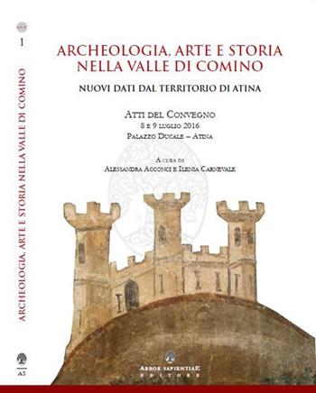 Archeologia, arte e storia nella Valle di Comino. Nuovi dati dal territorio di Atina  - Libro Arbor Sapientiae Editore 2017, Quaderni Mavac | Libraccio.it