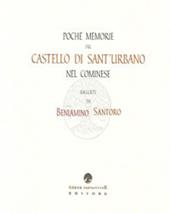 Poche memorie del Castello di Sant'Urbano nel cominese (rist. anast.)