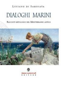 Dialoghi marini. Racconti mitologici del Mediterraneo antico - Luciano di Samosata - Libro Arbor Sapientiae Editore 2017, Ipazia | Libraccio.it