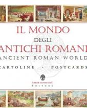 Il mondo degli antichi romani-Ancient roman world. Ediz. a colori