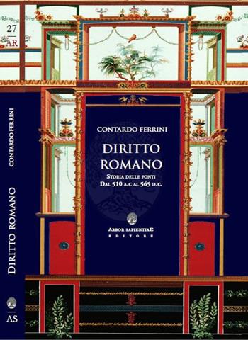 Diritto romano. Storia delle fonti dal 510 a.C al 565 d.C. - Contardo Ferrini - Libro Arbor Sapientiae Editore 2018, Antichità romane | Libraccio.it