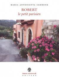 Robert le petit parisien - Maria Antonietta Cedrone - Libro Arbor Sapientiae Editore 2018 | Libraccio.it