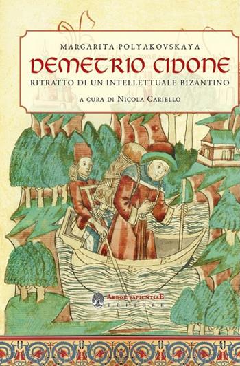 Demetrio Cidone. Ritratto di un intellettuale bizantino - Nicola Cariello - Libro Arbor Sapientiae Editore 2019, Medievalia | Libraccio.it
