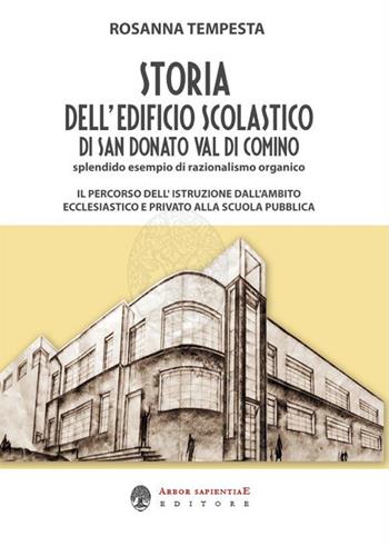 Storia dell'edificio scolastico di San Donato Val di Comino - Rosanna Tempesta - Libro Arbor Sapientiae Editore 2019 | Libraccio.it