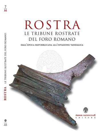 Rostra. Le tribune rostate del Foro Romano dall'epoca repubblicana alle invasioni vandaliche - Francesco Morgan Nichols - Libro Arbor Sapientiae Editore 2019, Militaria | Libraccio.it