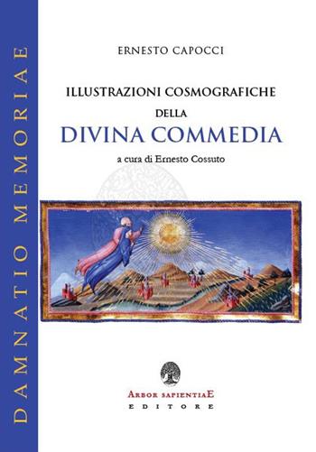 Illustrazioni cosmografiche della Divina Commedia - Ernesto Capocci - Libro Arbor Sapientiae Editore 2019, Damnatio memoriae | Libraccio.it