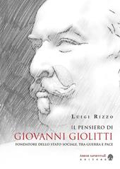 Il pensiero di Giovanni Giolitti fondatore dello stato sociale, tra guerra e pace