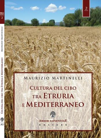 Cultura del cibo tra Etruria e Mediterraneo - Maurizio Martinelli - Libro Arbor Sapientiae Editore 2019 | Libraccio.it