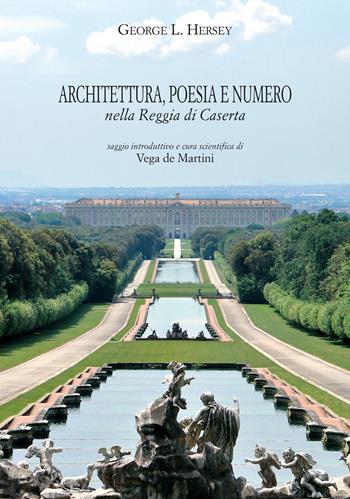 Architettura, poesia e numero nella Reggia di Caserta. Ediz. ampliata - George Leonard Hersey - Libro Edizioni Pacifico Libri 2019 | Libraccio.it