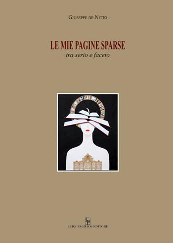 Le mie pagine sparse. Tra serio e faceto - Giuseppe De Nitto - Libro Edizioni Pacifico Libri 2023 | Libraccio.it