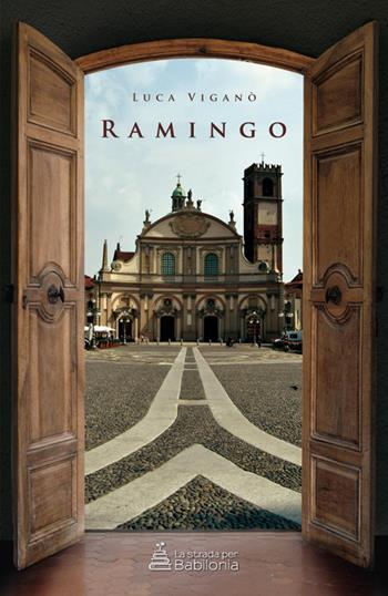 Ramingo - Luca Viganò - Libro La strada per Babilonia 2018, Narrativa contemporanea | Libraccio.it