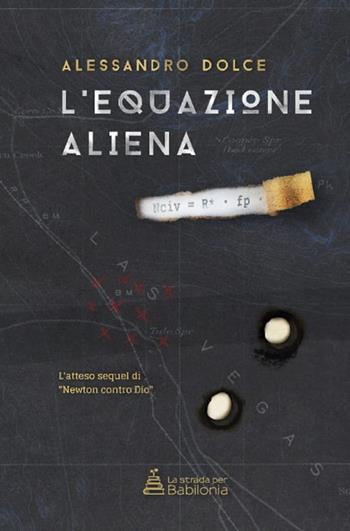 L'equazione aliena - Alessandro Dolce - Libro La strada per Babilonia 2018, Aenigma | Libraccio.it